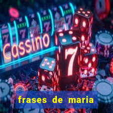 frases de maria padilha do cruzeiro das almas